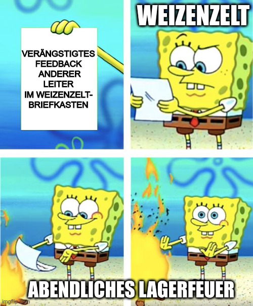 Das Weizenzelt verkörpert durch Spongebob hält einen Brief in der Hand mit Aufschrift: "Verängstigtes Feedback anderer Leiter im Weizenzelt- Briefkasten". Abends am Lagerfeuer: Das Weizenzelt verbrennt das Feedback.