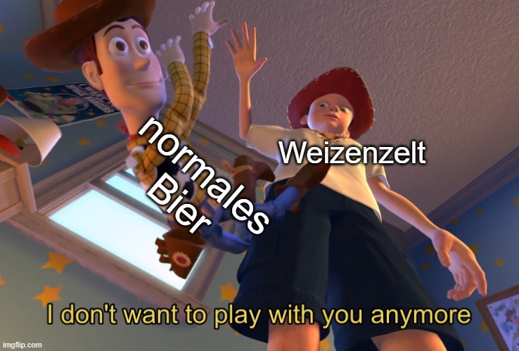 Das Kind aus Toy Story Andy beschriftet mit "Weizenzelt" schmeißt Woody, beschriftet mit "Andere Biere" zu Boden und sagt "I dont want to play with you anymore"
