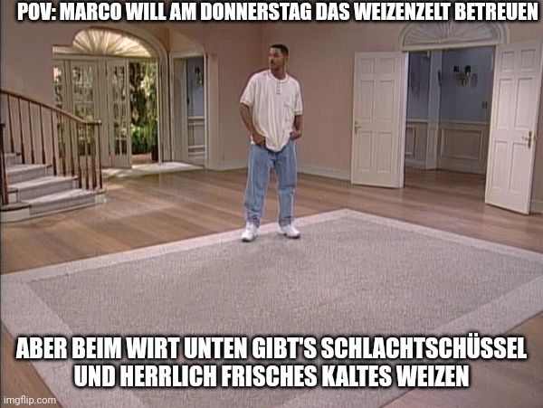 POV: Marco will am Donnerstag das Weizenzelt betreuen, aber beim Wirt unten gibt's Schlachtschüssel und herrlich frisches kaltes Weizen.