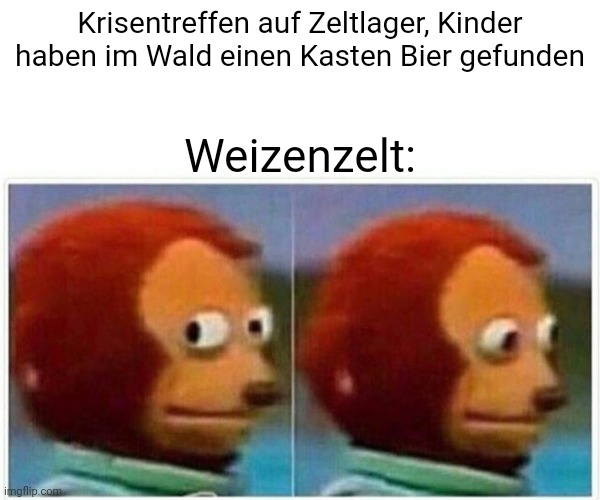 Überschrift: "Kriesentreffen auf Zeltlager, Kinder haben im Wald einen Kasten Bier gefunden; Weizenzelt:" Bild: Stoffpuppe schield unauffällig in die Kamera, schaut dann angestrengt weg, fühlt sich offensichtlich schuld