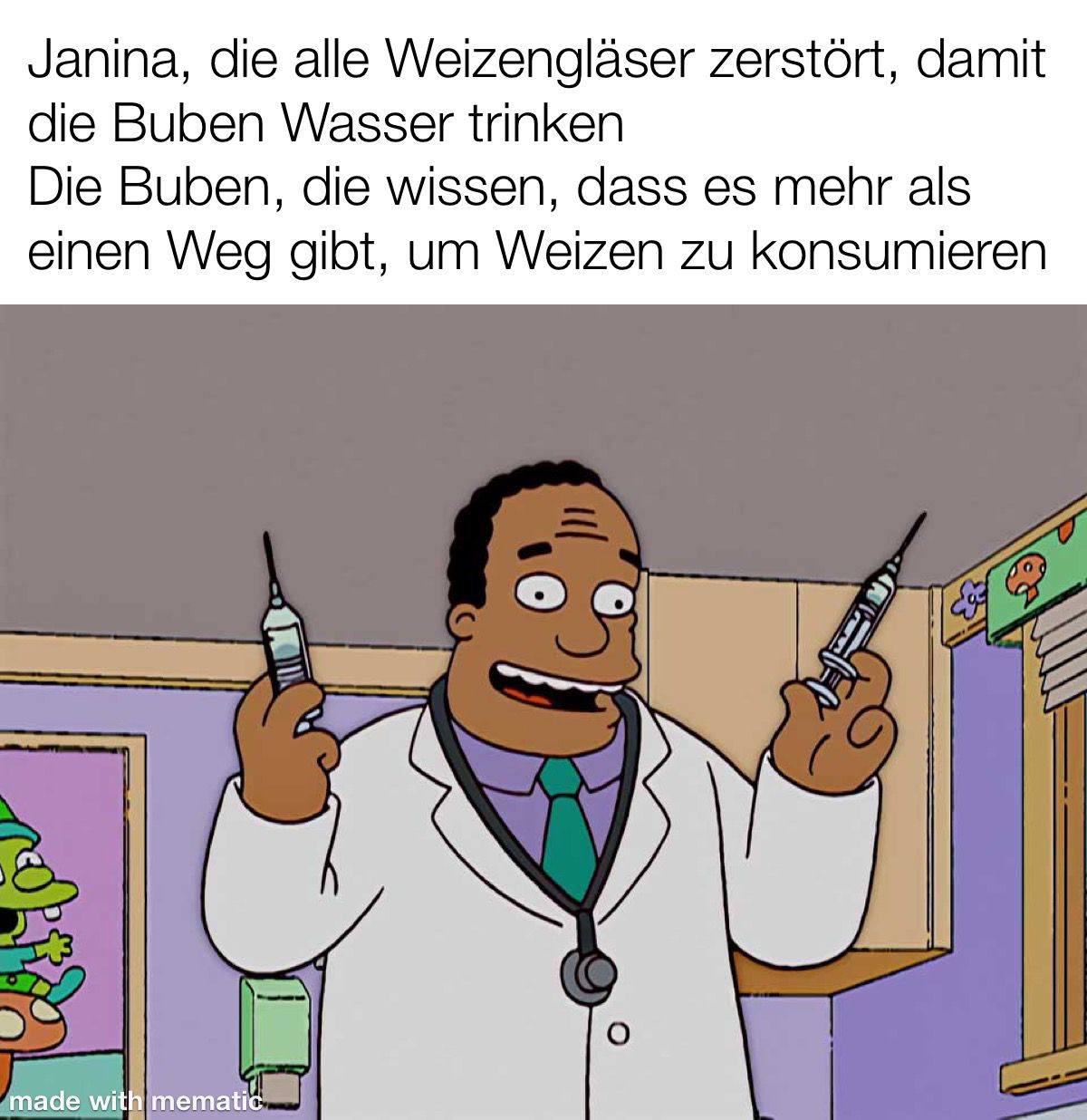 Janina, die alle Weizengläser zerstört, damit die Buben Wasser trinken; Die Buben, die wissen, dass es mehr als einen Weg gibt, um Weizen zu konsumieren: Dr. Hibbert aus den Simpsons steht breit grinsend mit einer Spritze in jeder Hand in seiner Praxis.